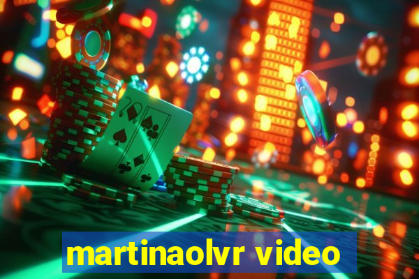 martinaolvr video